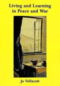Living and Learning in Peace and War av Jo Vellacott