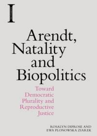Arendt, Natality and Biopolitics av Rosalyn Diprose