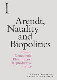 Arendt, Natality and Biopolitics av Rosalyn Diprose