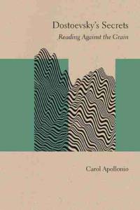 Dostoevsky's Secrets av Carol Apollonio