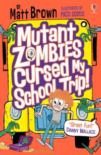 Mutant Zombies Cursed My School Trip av Matt Brown