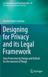 Designing for Privacy and its Legal Framework av Aurelia Tamo-Larrieux