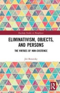 Eliminativism, Objects, and Persons av Jiri (University of Fribourg Benovsky