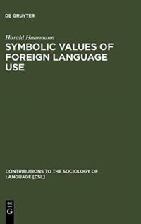 Symbolic Values of Foreign Language Use av Harald Haarmann