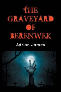 The Graveyard of Berenwek av Adrian James