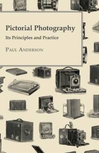 Pictorial Photography - Its Principles And Practice av Paul Anderson