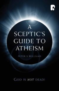 A Sceptic's Guide to Atheism av Peter S Williams