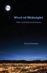 West of Midnight: New and Selected Poems av Franz Douskey