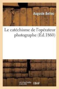 Le Catechisme de l'Operateur Photographe av Auguste Belloc
