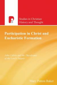 Participation in Christ and Eucharistic Formation av Mary Patton Baker