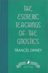 Esoteric Teachings of the Gnostics av Frances Swiney