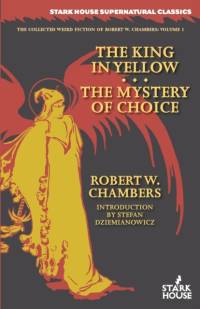 The King in Yellow / The Mystery of Choice av Robert W Chambers
