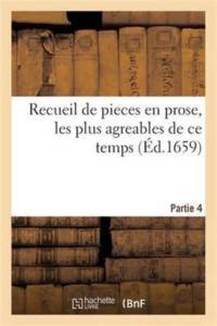 Recueil de Pieces En Prose, Les Plus Agreables de Ce Temps. Composees Par Divers Autheurs. Partie 4 av Charles Sorel