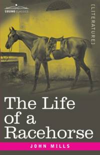 Life of a Racehorse av John (Monash University the Alfred Hospital and MacFarlane Burnet Institute for Medical Research and Public Health Melbourne Australia) Mills