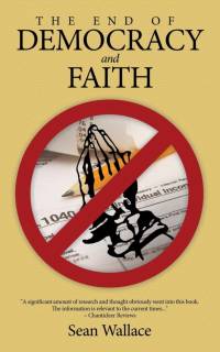 End of Democracy and Faith av Sean Wallace