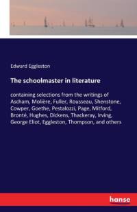 schoolmaster in literature av Deceased Edward Eggleston