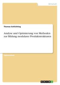 Analyse und Optimierung von Methoden zur Bildung modularer Produktstrukturen av Thomas Schlichting