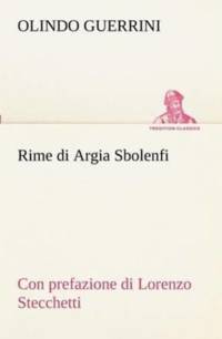 Rime di Argia Sbolenfi con prefazione di Lorenzo Stecchetti av Olindo Guerrini