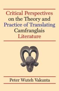Critical Perspectives on the Theory and Practice of Translating Camfranglais Literature av Peter Wuteh Vakunta