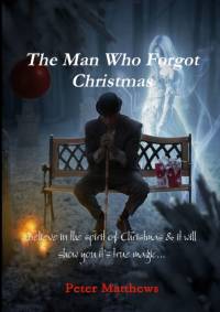 Man Who Forgot Christmas av Peter Matthews