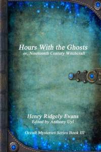 Hours with the Ghosts or, Nineteenth Century Witchcraft av Henry Ridgely Evans