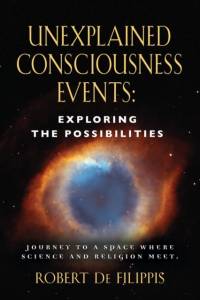 Unexplained Consciousness Events av Robert De Filippis