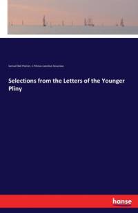 Selections from the Letters of the Younger Pliny av Samuel Ball Platner