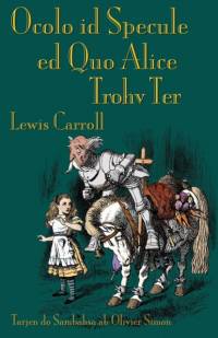 Ocolo id Specule ed Quo Alice Trohv Ter av Oxford) Carroll