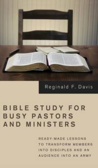 Bible Study for Busy Pastors and Ministers av Reginald F Davis