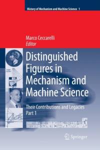 Distinguished Figures in Mechanism and Machine Science:  Their Contributions and Legacies