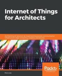 Internet of Things for Architects av Perry Lea