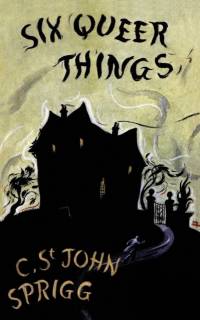 Six Queer Things (Valancourt 20th Century Classics) av Christopher St John Sprigg