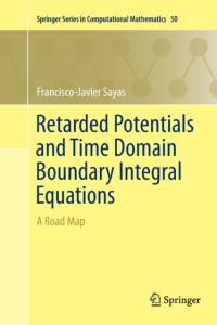 Retarded Potentials and Time Domain Boundary Integral Equations av Francisco-Javier Sayas