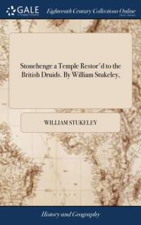 Stonehenge a Temple Restor'd to the British Druids. by William Stukeley, av William Stukeley