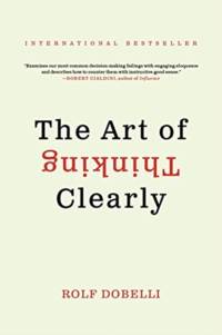 The Art of Thinking Clearly av Rolf Dobelli
