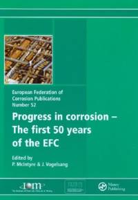 The Progress in Corrosion - The First 50 Years of the EFC av Paul McIntyre