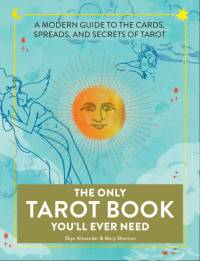 The Only Tarot Book You'll Ever Need av Skye Alexander