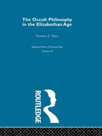 The Occult Philosophy in the Elizabethan Age av Frances A. Yates