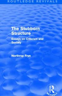 The Stubborn Structure (Routledge Revivals) av Northrop Frye
