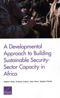 A Developmental Approach to Building Sustainable Security-Sector Capacity in Africa av Stephen Watts