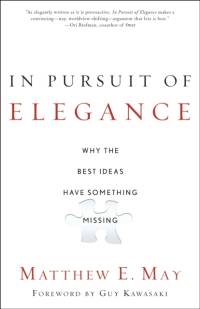 In Pursuit of Elegance av Matthew E. May