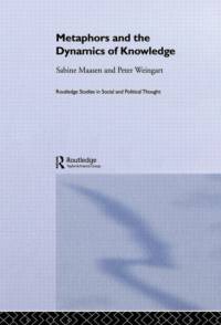 Metaphor and the Dynamics of Knowledge av Sabine Maasen