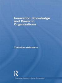 Innovation, Knowledge and Power in Organizations av Theodora (Business School Asimakou