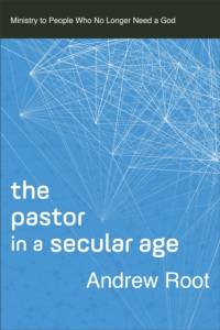 The Pastor in a Secular Age av Andrew Root