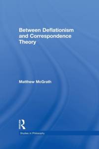 Between Deflationism and Correspondence Theory av Matthew McGrath