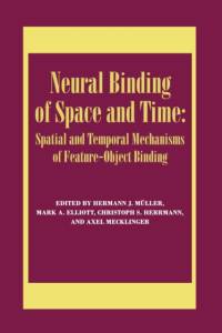 Neural Binding of Space and Time: Spatial and Temporal Mechanisms of Feature-object Binding