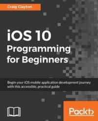 iOS 10 Programming for Beginners av Craig Clayton