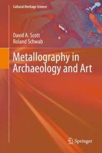 Metallography in Archaeology and Art av David A. Scott