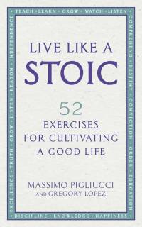 Live Like A Stoic av Massimo Pigliucci