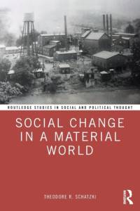 Social Change in a Material World av Theodore R. (University of Kentucky Schatzki
